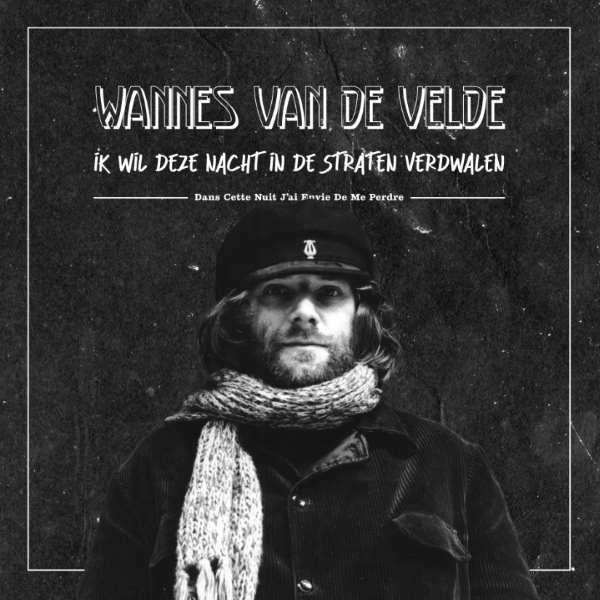 Wannnes Van De Velde - Ik Wil Deze Nacht In De Straten Verdwalen (7" single) (White vinyl)