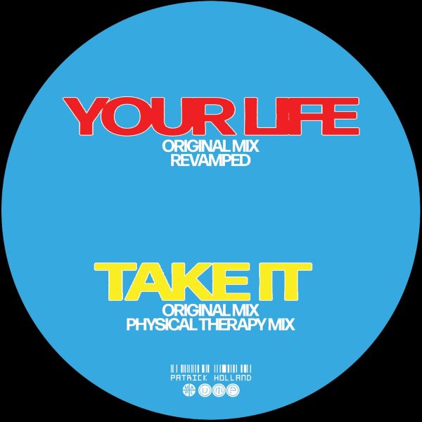 Patrick Holland - Your Life/Take It Remixed (12 inch)