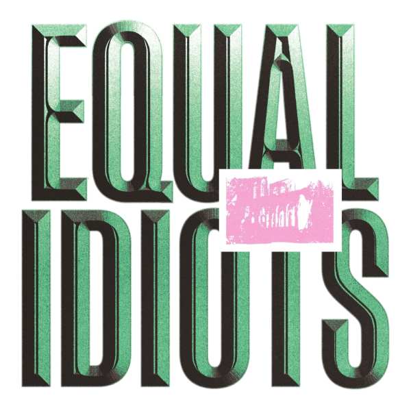 Equal Idiots - Equal Idiots (LP) (Clear vinyl)