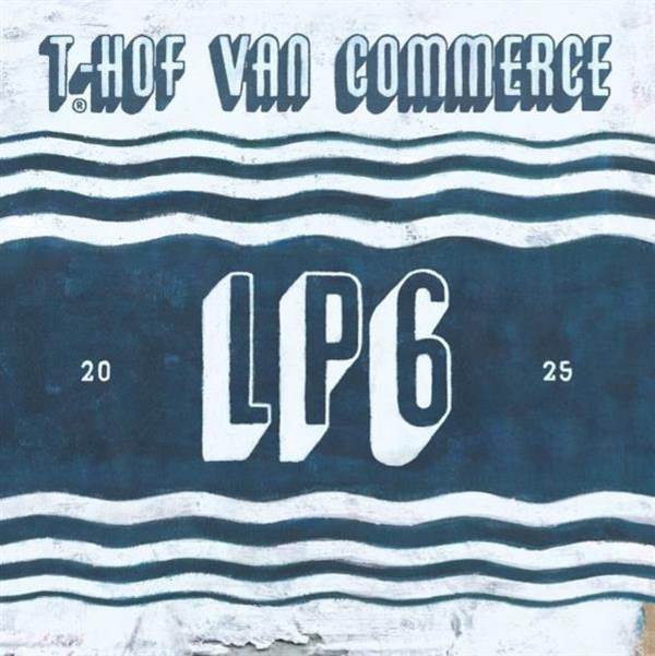 T Hof Van Commerce - LP6 (LP)