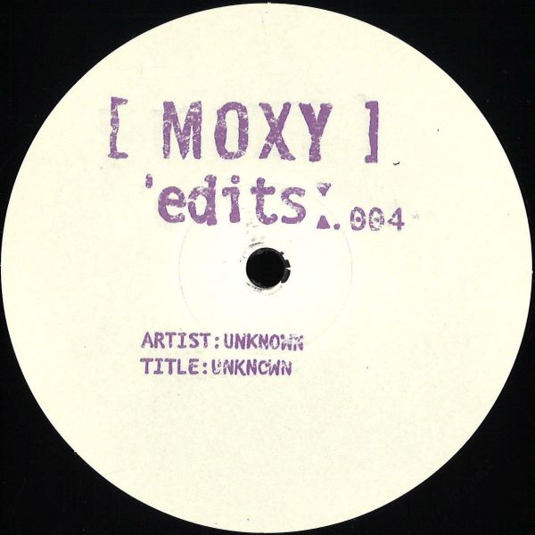 Unknown - Moxy Edits 004 (12 inch)