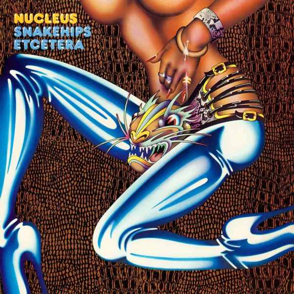 Nucleus - Snakehips Etcetera (LP)