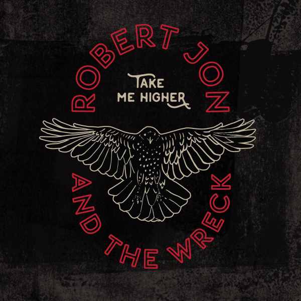 Robert Jon & The Wreck - Take Me Higher (LP)