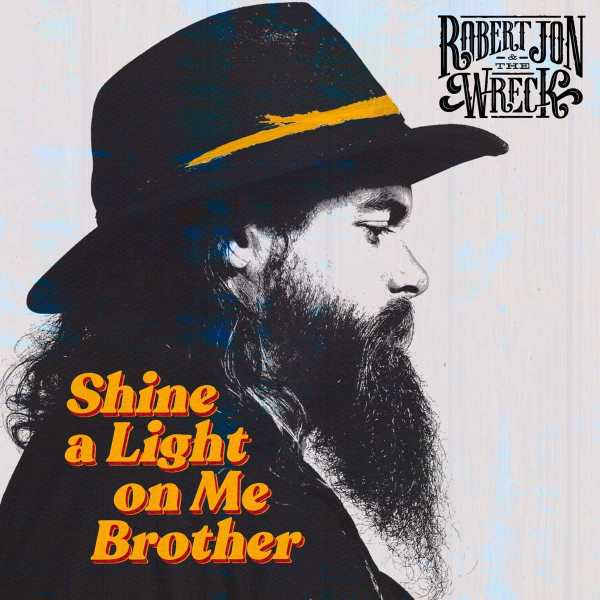 Robert Jon & The Wreck - Shine A Light On Me Brother (LP)