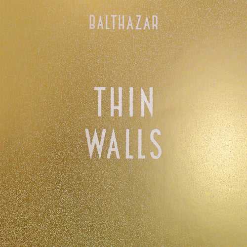 Balthazar - Thin Walls (new)