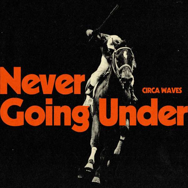 Circa Waves - Never Going Under (LP)