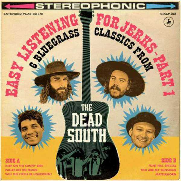 Dead South - Easy Listening for Jerks Pt1 (new)