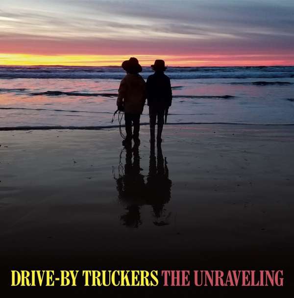 Drive-By Truckers - Unraveling (new)