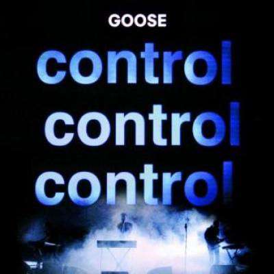 Goose - Control Control Control (new)