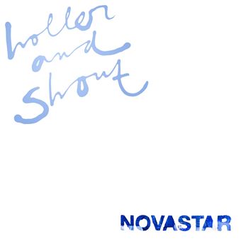 Novastar - Holler And Shout (new)