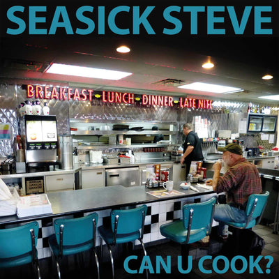 Seasick Steve - Can U Cook? (new)