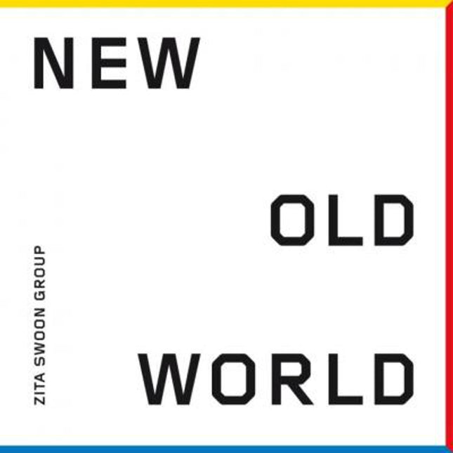 Zita Swoon Group - New Old World  (new)